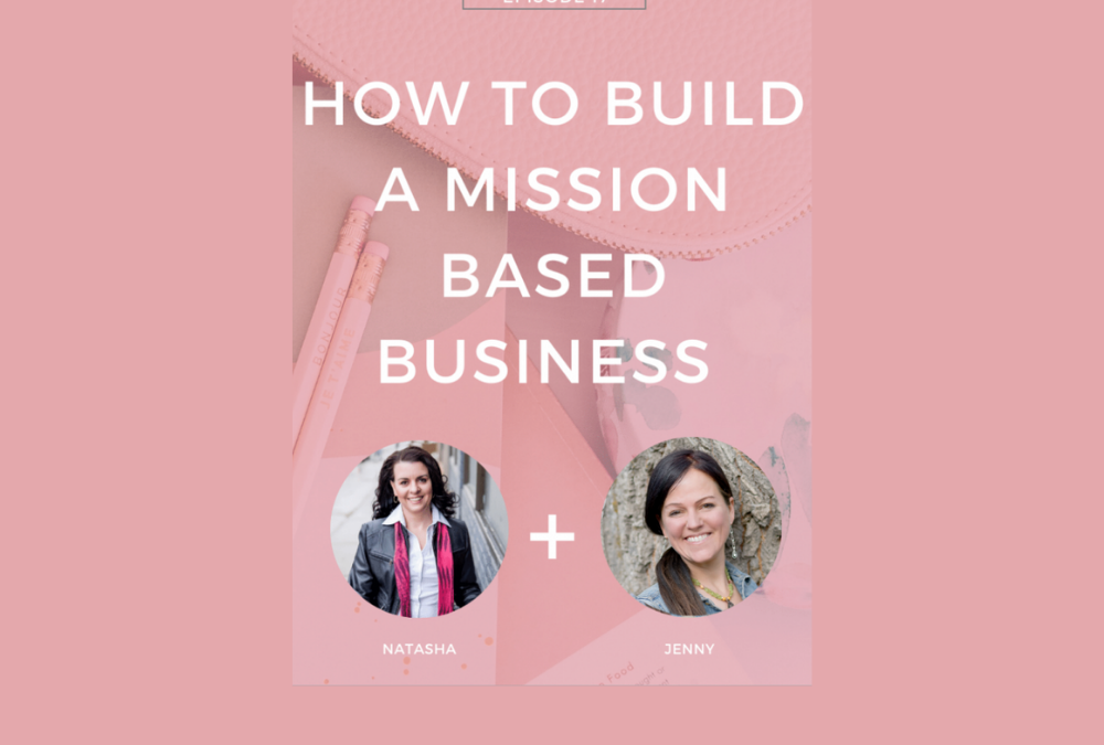 Ep. 17|  How To Build a Mission Based Business Interview with Jenny Diehl
